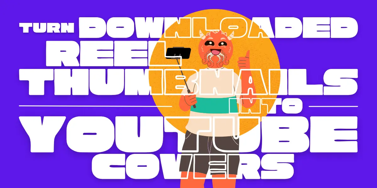 How to Turn Downloaded Reel Covers into YouTube Thumbnails?