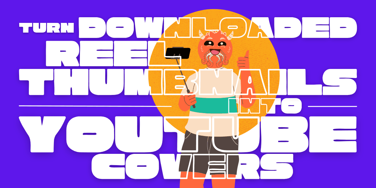 How to Turn Downloaded Reel Covers into YouTube Thumbnails?
