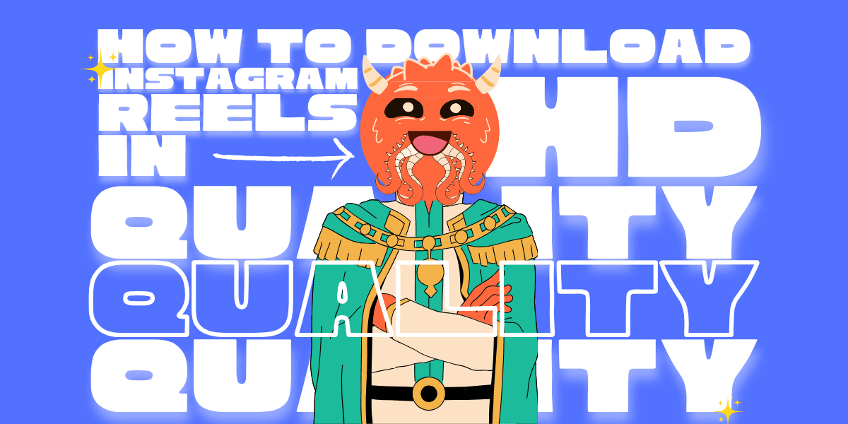 How to Download Instagram Reels Like a Pro? | Free & 4K Quality