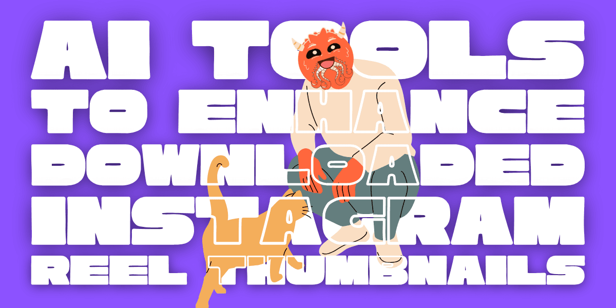 How to Use AI Tools to Enhance Downloaded IG Reel Thumbnails?