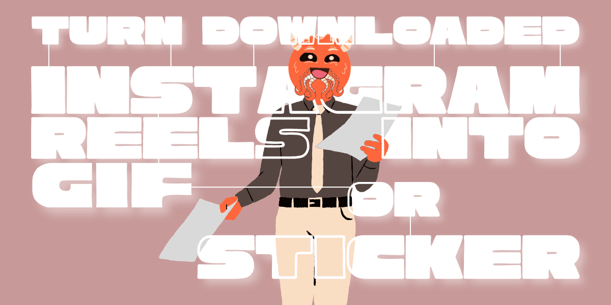 How to Turn Downloaded Instagram Reels into GIFs or Stickers?