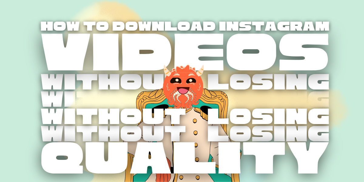 Download IG Videos without losing quality Guide